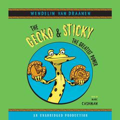 The Gecko and Sticky: The Greatest Power by Wendelin Van Draanen audiobook