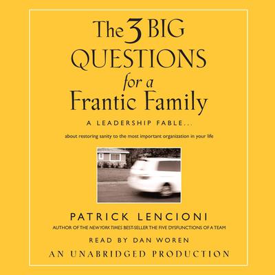The Three Big Questions for a Frantic Family by Patrick Lencioni audiobook