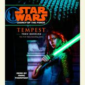 Star Wars: Legacy of the Force: Tempest by  Troy Denning audiobook