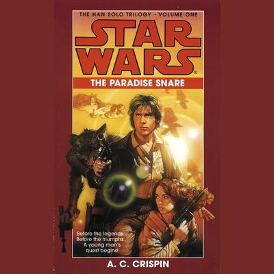 The Paradise Snare: Star Wars (The Han Solo Trilogy) by A. C. Crispin audiobook