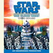Star Wars: The Clone Wars: Wild Space by  Karen Miller audiobook