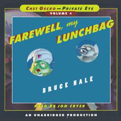 Chet Gecko, Private Eye: Book 4 - Farewell, My Lunchbag by Bruce Hale audiobook