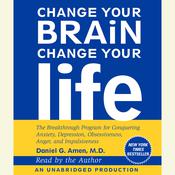 Change Your Brain, Change Your Life by  Daniel G. Amen MD audiobook