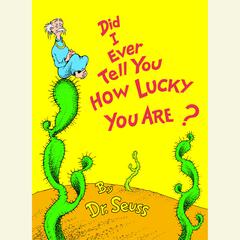 Did I Ever Tell You How Lucky You Are? by Seuss audiobook