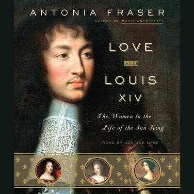 Love and Louis XIV by Antonia Fraser audiobook