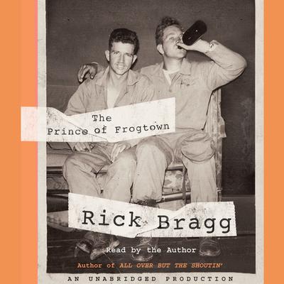 The Prince of Frogtown by Rick Bragg audiobook