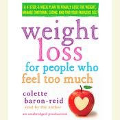 Weight Loss for People Who Feel Too Much by  Colette Baron-Reid audiobook