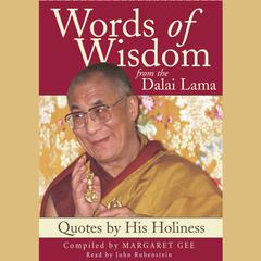 Words of Wisdom:  Quotes By His Holiness the Dalai Lama by Margaret Gee audiobook
