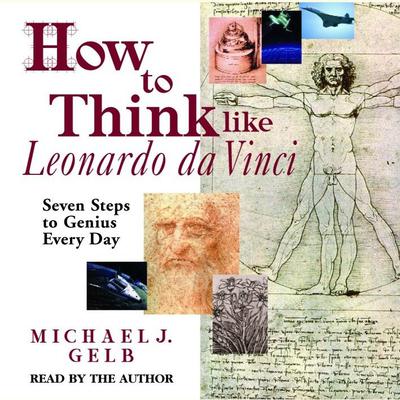 How to Think Like Leonardo da Vinci by Michael J. Gelb audiobook