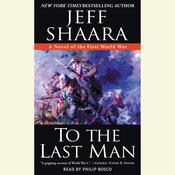 To the Last Man by  Jeffrey M. Shaara audiobook