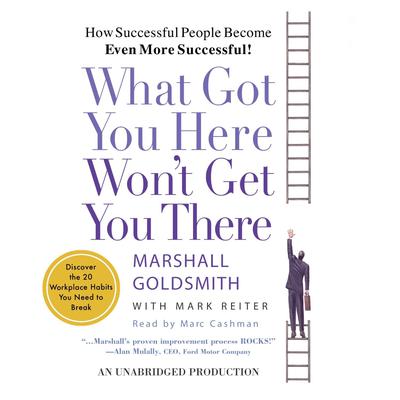 What Got You Here Won't Get You There by Marshall Goldsmith audiobook