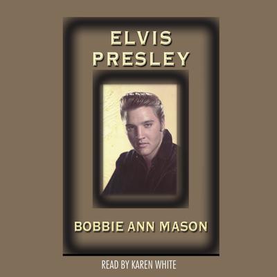 Elvis Presley by Bobbie Ann Mason audiobook