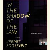 In the Shadow of the Law by  Kermit Roosevelt audiobook