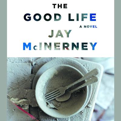 The Good Life by Jay McInerney audiobook
