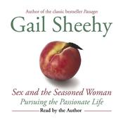 Sex and the Seasoned Woman by  Gail Sheehy audiobook