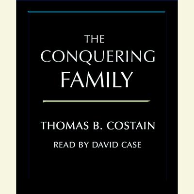 The Conquering Family by Thomas B. Costain audiobook