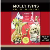 Who Let the Dogs In? by  Molly Ivins audiobook