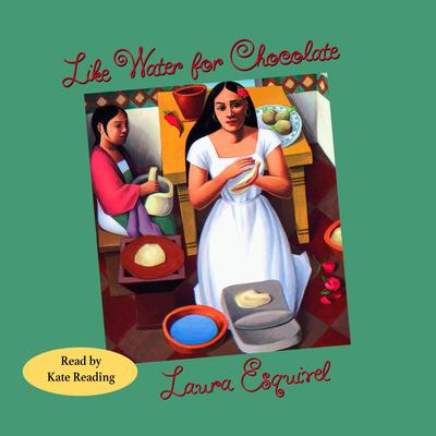 Like Water for Chocolate by Laura Esquivel audiobook