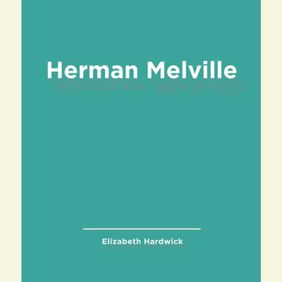 Herman Melville by Elizabeth Hardwick audiobook