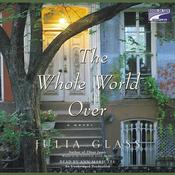 The Whole World Over by  Julia Glass audiobook