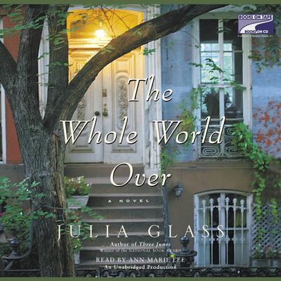 The Whole World Over by Julia Glass audiobook