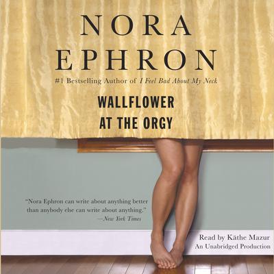 Wallflower at the Orgy by Nora Ephron audiobook