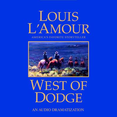 West of Dodge by Louis L’Amour audiobook
