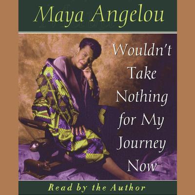 Wouldn't Take Nothing For My Journey Now by Maya Angelou audiobook
