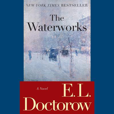 The Waterworks by E. L. Doctorow audiobook