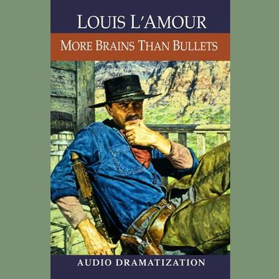 More Brains Than Bullets by Louis L’Amour audiobook