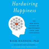Hardwiring Happiness by  Rick Hanson PhD audiobook