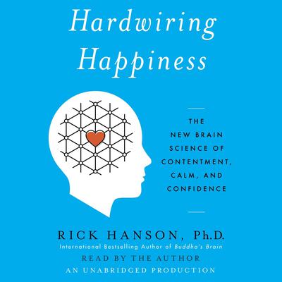 Hardwiring Happiness by Rick Hanson audiobook