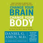 Change Your Brain, Change Your Body by  Daniel G. Amen MD audiobook