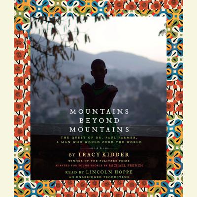 Mountains Beyond Mountains (Adapted for Young People) by Tracy Kidder audiobook