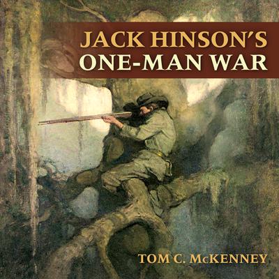 Jack Hinson’s One-Man War by Tom C. McKenney audiobook