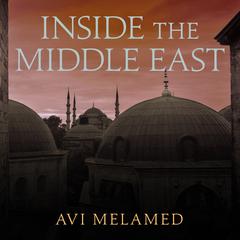 Inside the Middle East by Avi Melamed audiobook