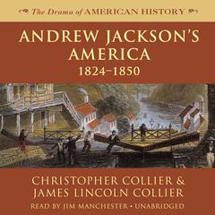 Andrew Jackson’s America by Christopher Collier audiobook