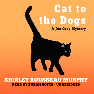 Cat to the Dogs by Shirley Rousseau Murphy audiobook