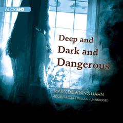 Deep and Dark and Dangerous by Mary Downing Hahn audiobook