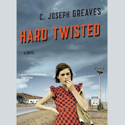 Hard Twisted by C. Joseph Greaves audiobook
