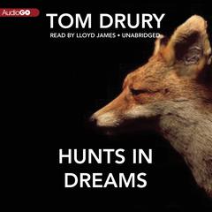 Hunts in Dreams by Tom Drury audiobook
