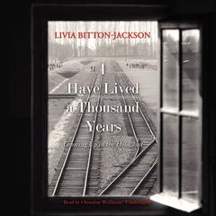 I Have Lived a Thousand Years by Livia Bitton-Jackson audiobook
