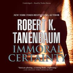 Immoral Certainty by Robert K. Tanenbaum audiobook