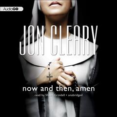 Now and Then, Amen by Jon Cleary audiobook