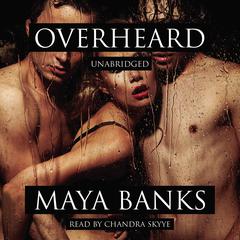 Overheard by Maya Banks audiobook
