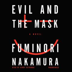 Evil and the Mask by Fuminori Nakamura audiobook