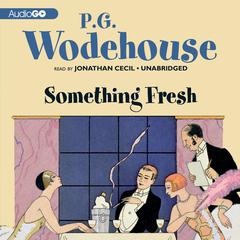 Something Fresh by P. G. Wodehouse audiobook