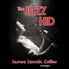 The Jazz Kid by James Lincoln Collier audiobook