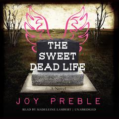 The Sweet Dead Life by Joy Preble audiobook