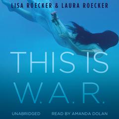 This Is W.A.R. by Lisa Roecker audiobook